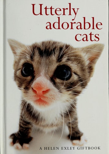 Utterly Adorable Cats (Helen Exley Giftbooks)