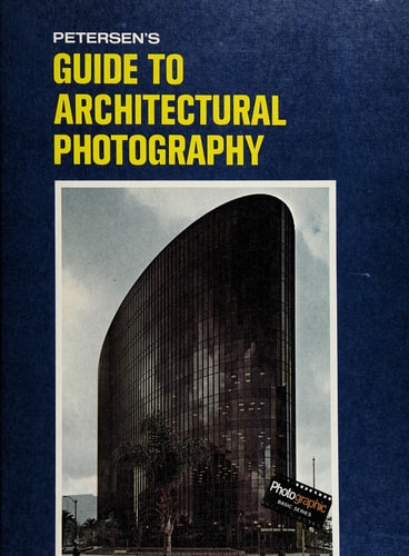 Petersen's guide to architectural photography, (Photographic basic series)