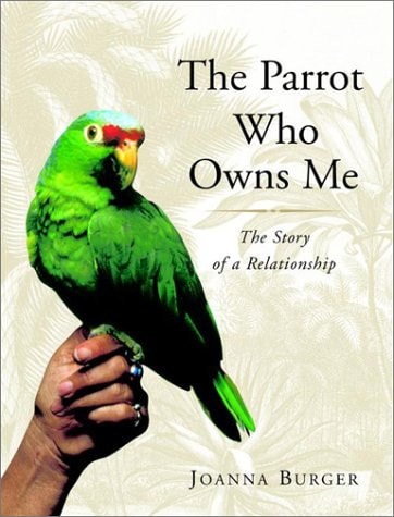 The Parrot Who Owns Me: The Story of a Relationship