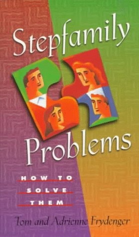 Stepfamily Problems: How to Solve Them
