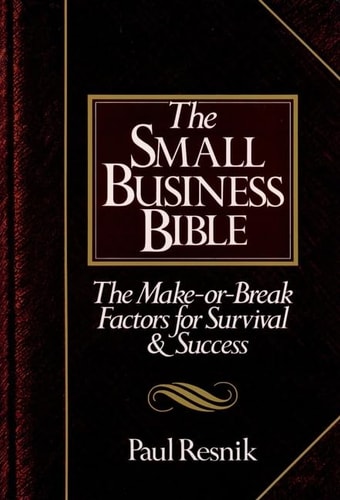 The Small Business Bible: The Make-or-Break Factors for Survival and Success