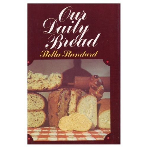 Our daily bread;: 366 recipes for wonderful breads
