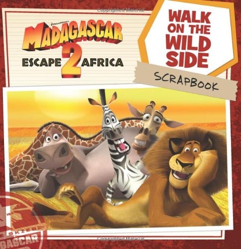 Madagascar: Escape 2 Africa: Walk on the Wild Side Scrapbook (Madagascar 2)