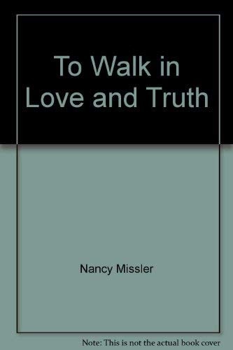 To Walk in Love and Truth (King's High Way)