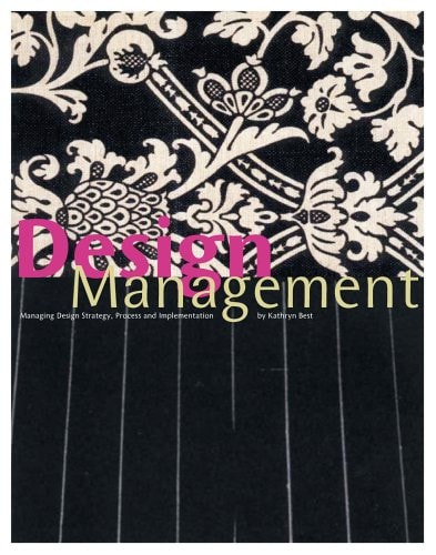 Design Management: Managing Design Strategy, Process and Implementation (Required Reading Range)