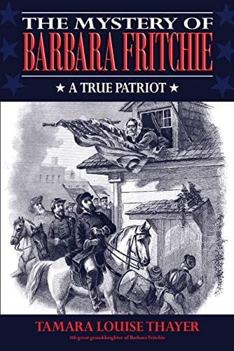 The Mystery of Barbara Fritchie a True Patriot