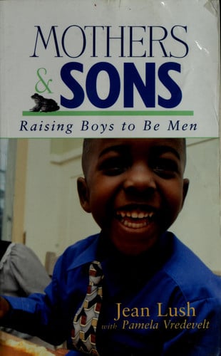 Mothers and Sons: Raising Boys to Be Men