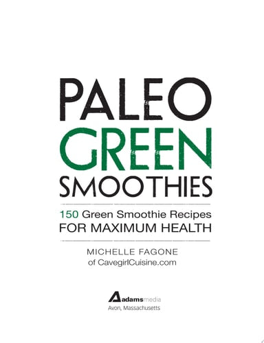 Paleo Green Smoothies: 150 Green Smoothie Recipes for Maximum Health