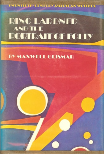 Ring Lardner and the portrait of folly, (Twentieth-century American writers)