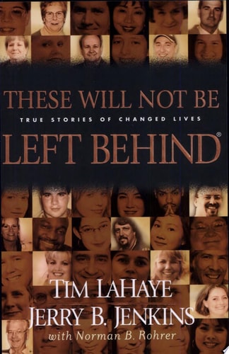 These Will Not Be Left Behind: True Stories of Changed Lives