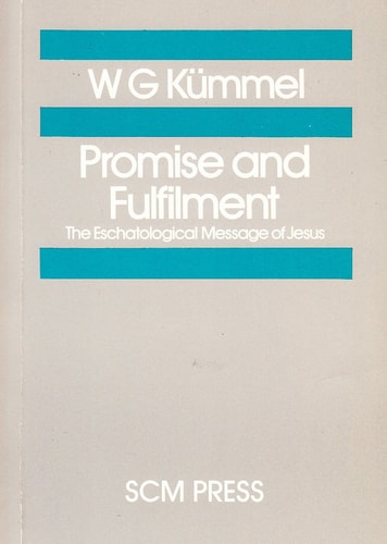 Promise and Fulfillment: The Eschatological Message of Jesus