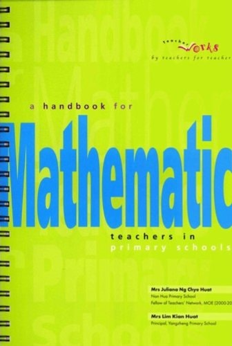 A Handbook for Mathematics Teachers in Primary Schools [Singapore Math] (Teacher Works)