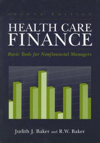 Health Care Finance: Basic Tools For Nonfinancial Managers (Health Care Finance (Baker))