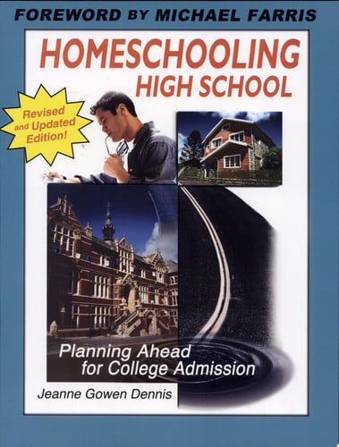 Homeschooling High School: Planning Ahead for College Admission (New and Updated)