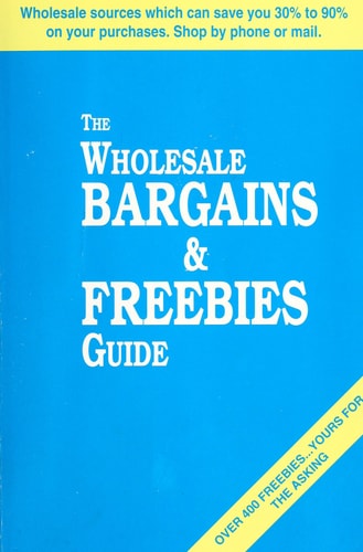 The Wholesale Bargains and Free Stuff Guide
