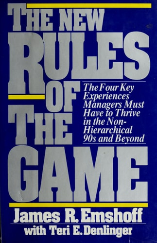 The New Rules of the Game: Four Key Experiences Managers Must Have to Thrive in the Non-hierarchical 90s and Beyond