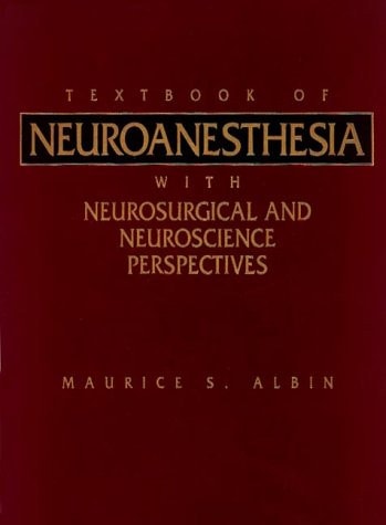Textbook of Neuroanesthesia: With Neurosurgical and Neuroscience Perspectives