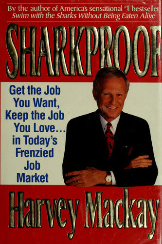 Sharkproof: Get the Job You Want, Keep the Job You Love...in Today's Frenzied Job Market
