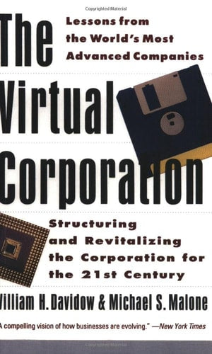 The Virtual Corporation: Structuring and Revitalizing the Corporation for the 21st Century