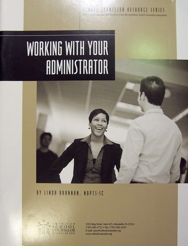 Working with Your Administrator (School Counselor Resource Series)