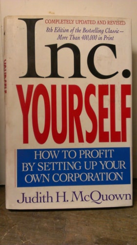 Inc. Yourself: How to Profit by Setting Up Your Own Corporation