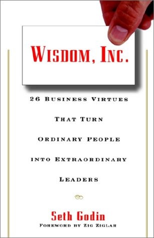 Wisdom, Inc. : 26 Business Virtues That Turn Ordinary People into Extraordinary Leaders