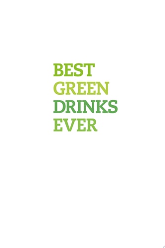 Best Green Drinks Ever: Boost Your Juice with Protein, Antioxidants and More (Best Ever)