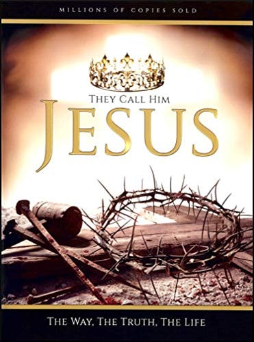 They Call Him JESUS The Way, The Truth, The Life