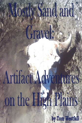 Mostly Sand and Gravel: Artifact Adventures on the High Plains