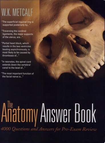 The Anatomy Answer Book: 4,000 Questions & Answers for Pre-Exam Review