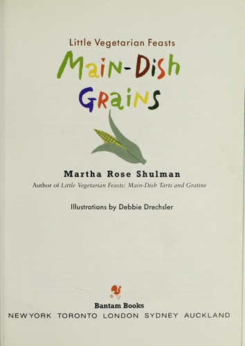 Little Vegetarian Feasts: Main-Dish Grains