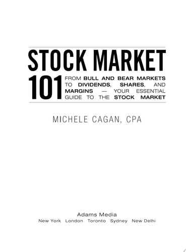 Stock Market 101 From Bull and Bear Markets to Dividends, Shares, and Margins—Your Essential Guide to the Stock Market