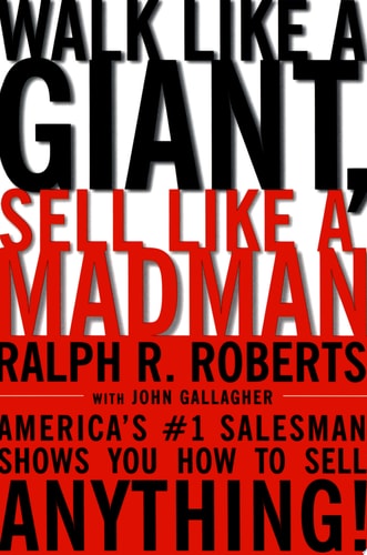 Walk Like a Giant, Sell Like a Madman: America's #1 Salesman Shows You How to Sell Anything