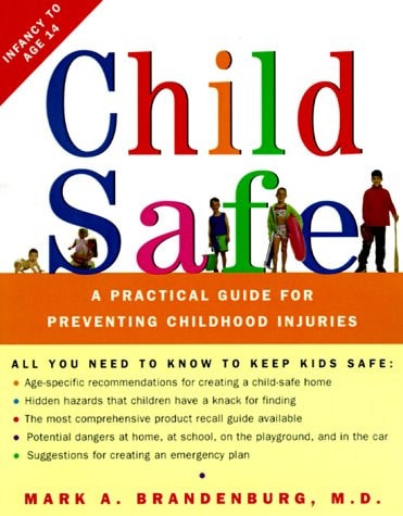 Child Safe: A Practical Guide for Preventing Childhood Injuries
