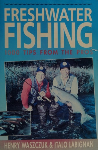 Freshwater Fishing: 1000 Tips From The Pros