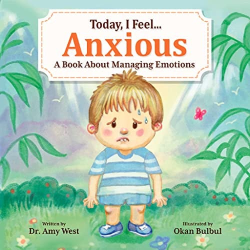 Today, I Feel Anxious - Kid’s Social Emotional Guide to Managing Their Anxiety - Discover Powerful Coping Strategies that Help Kids Calm Down - Emotions Book About Worry for Children