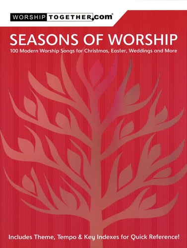 Seasons of Worship: 100 Modern Worship Songs for Christmas, Easter, Weddings & More Piano, Vocal and Guitar Chords