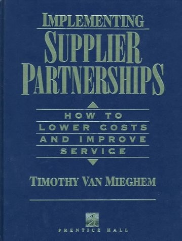 Implementing Supplier Partnerships: How to Lower Costs and Improve Service