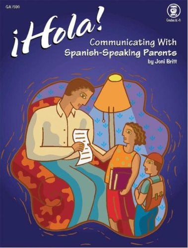 Hola! Communicating with Spanish-Speaking Parents, Grades K - 8