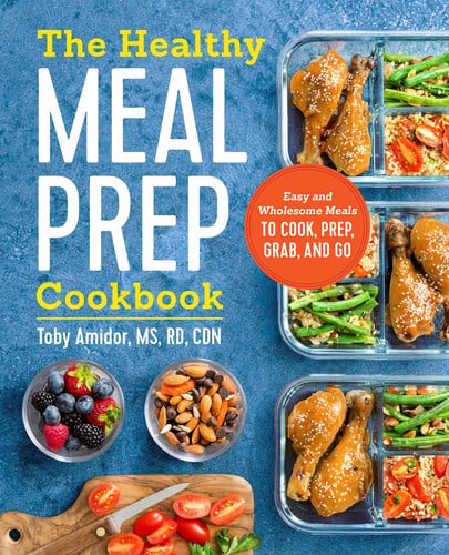 The Healthy Meal Prep Cookbook Easy and Wholesome Meals to Cook, Prep, Grab, and Go