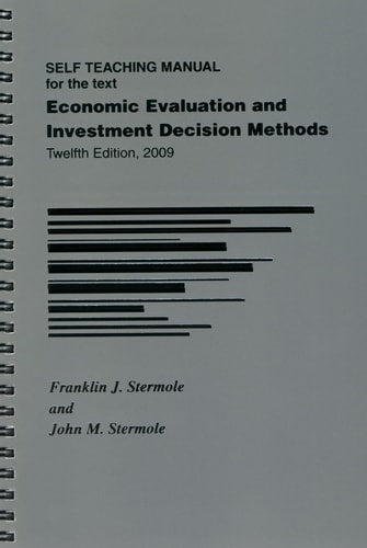 Economic Evaluation and Investment Decision Methods Self-Teaching Manual