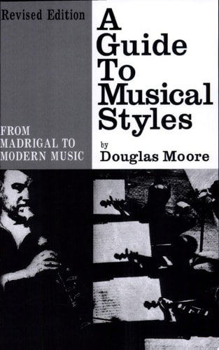 A Guide to Musical Styles: From Madrigal to Modern Music