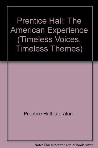 Prentice Hall Literature Timeless Voices, Timeless Themes: The American Experience, Volume I, Teacher's Edition