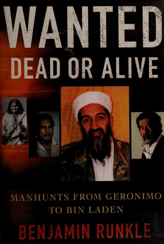 Wanted Dead or Alive: Manhunts from Geronimo to Bin Laden