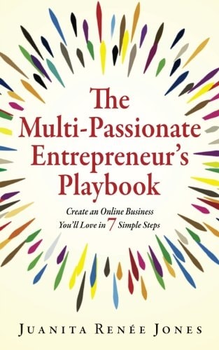 The Multi-Passionate Entrepreneur's Playbook: Create an Online Business You'll Love in 7 Simple Steps
