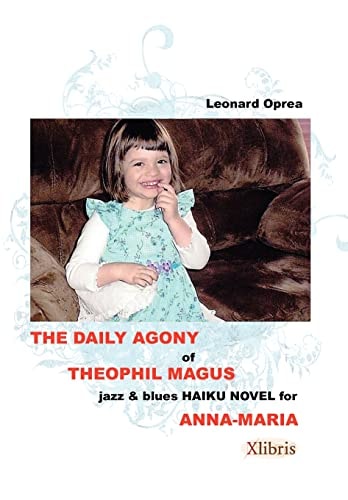 The Daily Agony of Theophil Magus: Jazz & Blues Haiku Novel for Anna-Maria