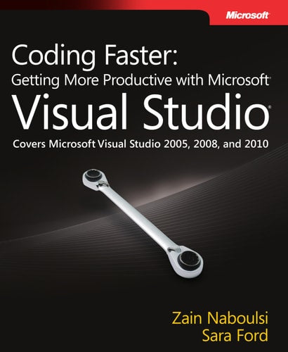 Coding Faster: Getting More Productive with Microsoft Visual Studio: Covers Microsoft® Visual Studio® 2005, 2008, and 2010 (Developer Reference (Paperback))