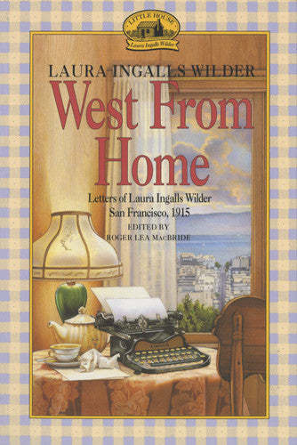 West from Home Letters of Laura Ingalls Wilder, San Francisco, 1915