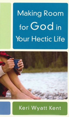 Making Room for God in Your Hectic Life