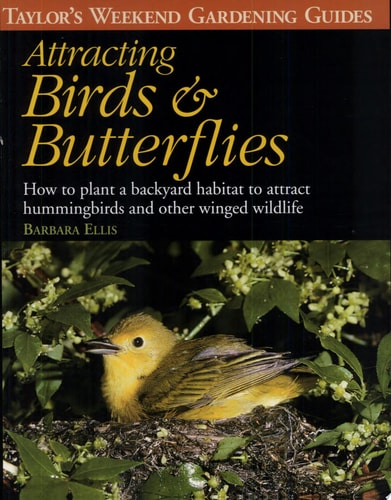 Attracting Birds & Butterflies: How to Plan and Plant a Backyard Habitat (Taylor's Weekend Gardening Guides)
